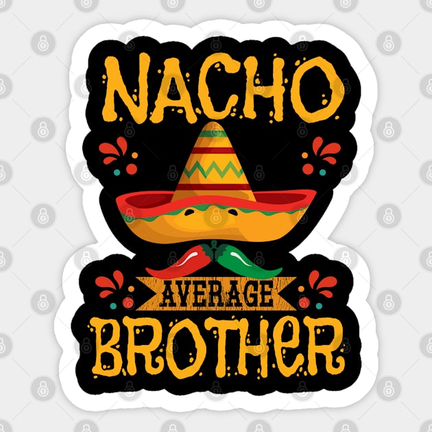 Brother - Nacho Average Brother Sticker by Kudostees